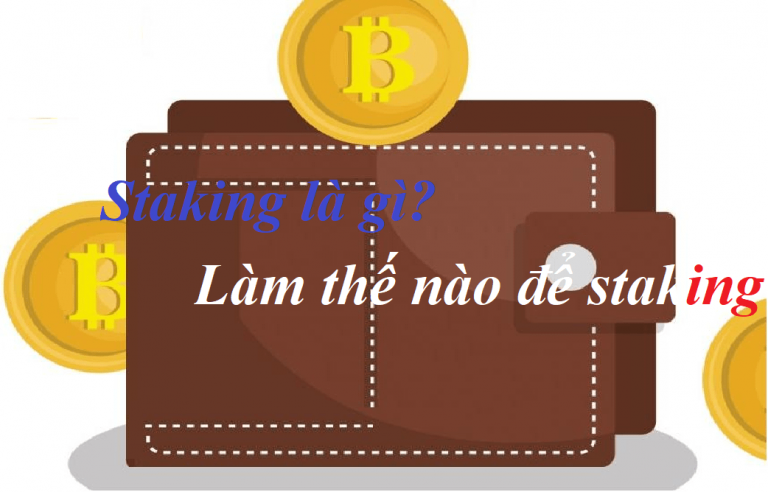 Staking là gì? hướng dẫn staking kiếm thu nhập thụ động