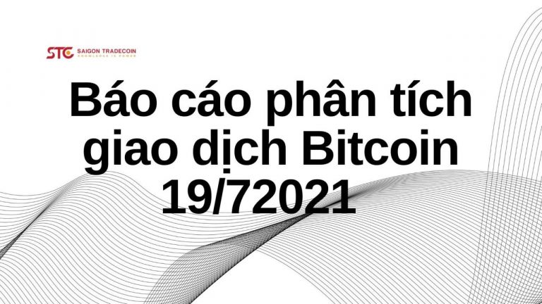 Báo cáo phân tích giao dịch Bitcoin ngày 19/7/2021
