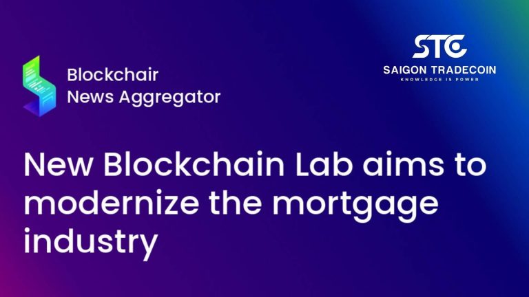 Phòng nghiên cứu Blockchain mới ra đời nhằm hiện đại hóa ngành công nghiệp vay thế chấp