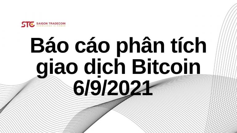 Báo cáo phân tích giao dịch Bitcoin từ ngày 6 tháng 9 đến 12 tháng 9 năm 2021