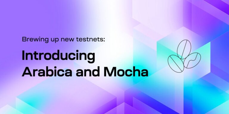 Xây dựng Testnet mới: Giới thiệu Arabica và Mocha