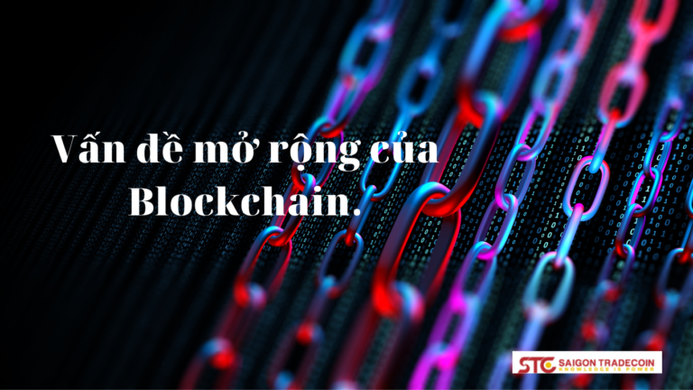 Vấn đề mở rộng của Blockchain.