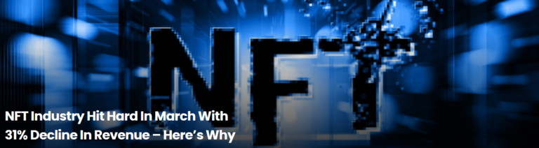 Lí do NFT Industry ”hit” cực nặng khi giảm 31% doanh thu?
