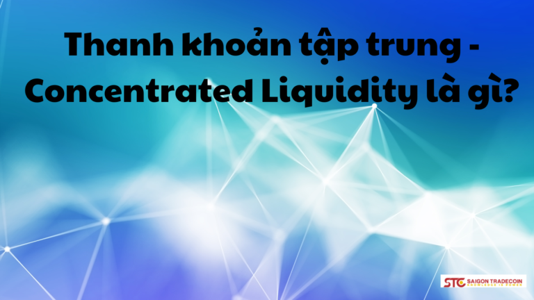 Thanh khoản tập trung – Concentrated Liquidity là gì?
