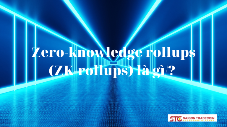 Zero Knowledge Rollups là gì?