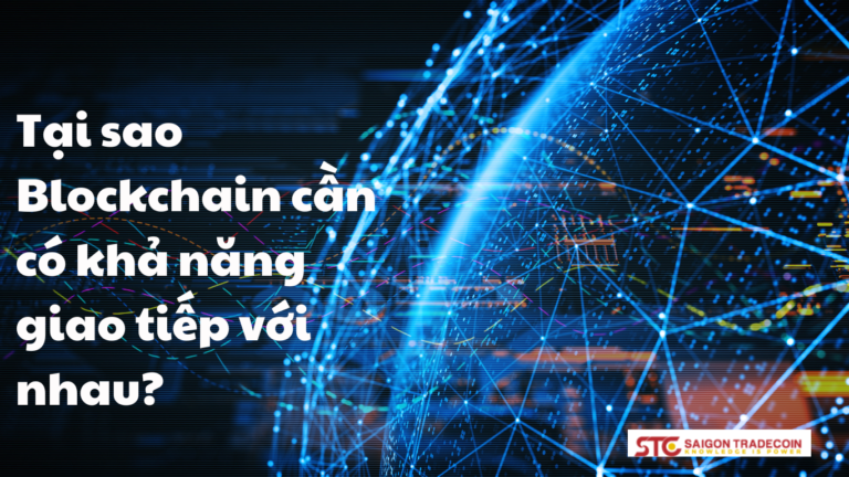 Tại sao Blockchain cần có khả năng giao tiếp với nhau?