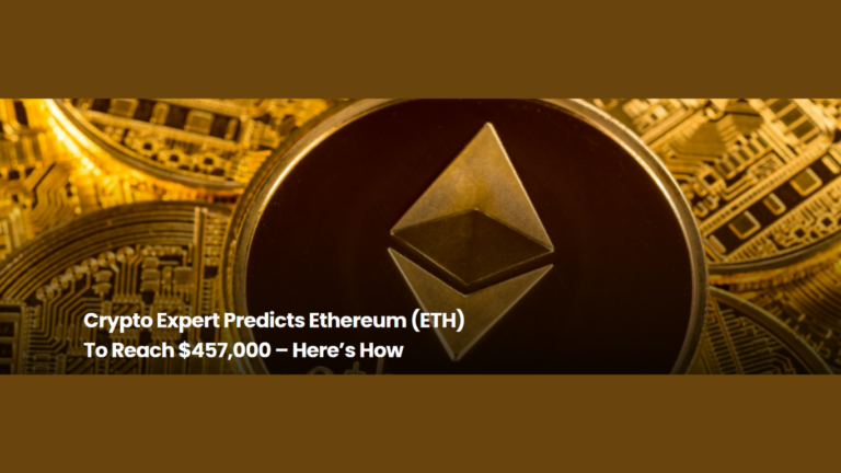 Chuyên gia Crypto Dự đoán Ethereum (ETH) sẽ đạt mức $457,000