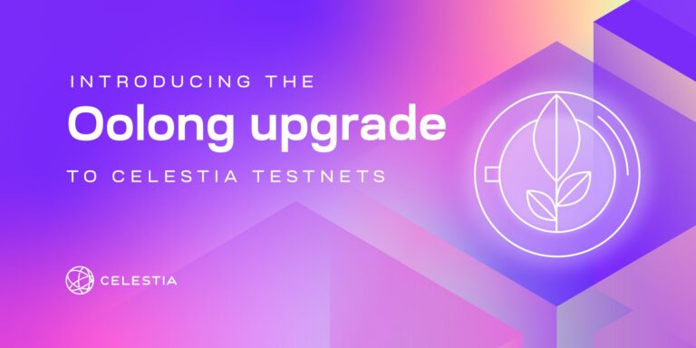 Giới thiệu bản nâng cấp Oolong cho Celestia testnets.