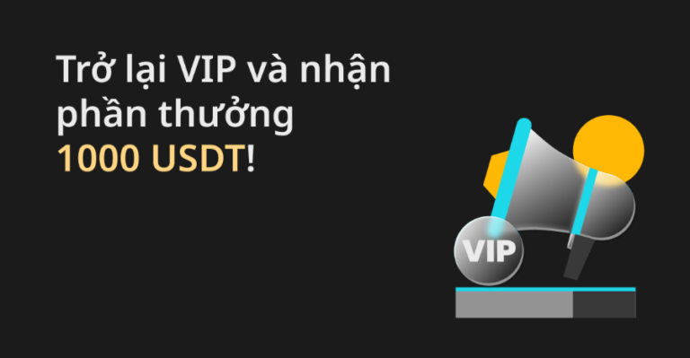 Bitget: Lấy lại hạng VIP và nhận thưởng 1000 USDT.