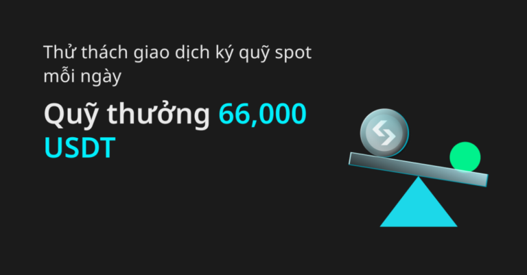 Bitget: Tham gia thử thách giao dịch ký quỹ spot hàng ngày để cùng chia sẻ 66,000 USDT!