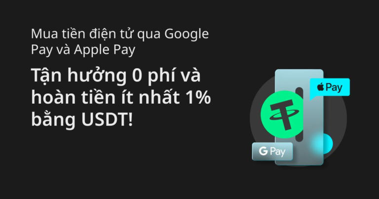 Mua tiền điện tử qua Google Pay và Apple Pay: Tận hưởng 0 phí và hoàn tiền ít nhất 1% bằng USDT!