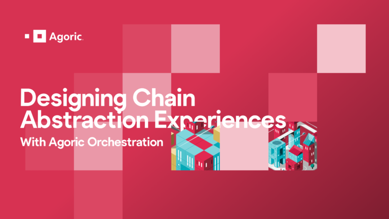 Thiết kế và tối ưu trải nghiệm Chain Abstraction với Agoric Orchestration
