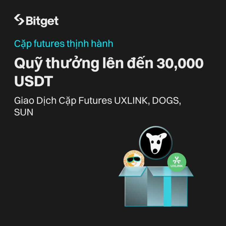 Giao dịch các cặp futures nóng UXLINK, DOGS, SUN trên Bitget trúng ngay 30,000 USDT