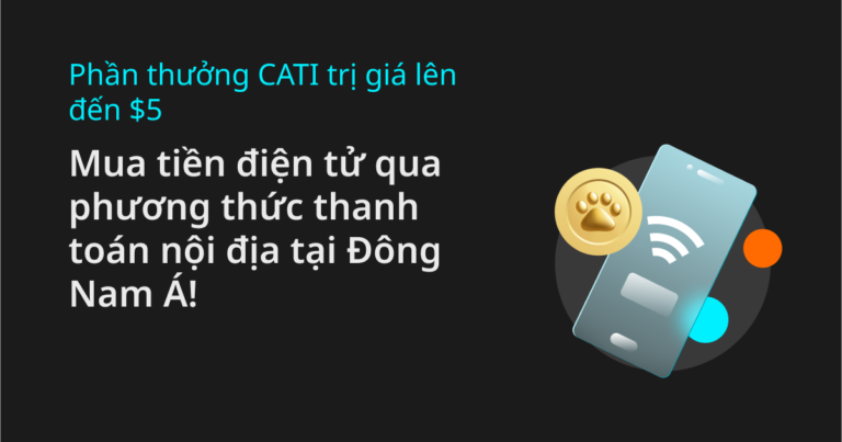 Thưởng $5 CATI khi mua tiền điện tử qua các kênh thanh toán nội địa 