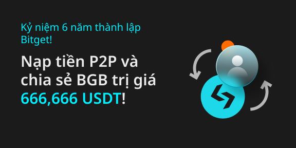 Kỷ niệm 6 năm thành lập Bitget! Nạp tiền P2P và chia sẻ BGB trị giá 666,666 USDT!