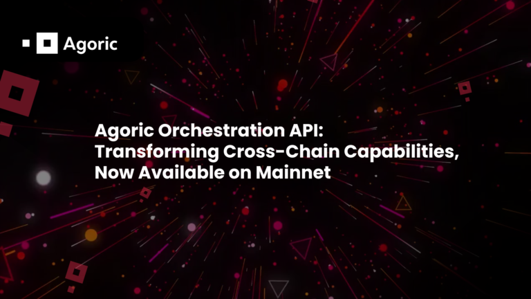 API Orchestration của Agoric ra mắt trên Mainnet – Smart Contracts đã sẵn sàng!