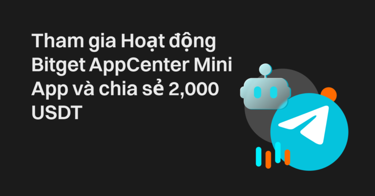 Tham gia Hoạt động Bitget Telegram AppCenter và chia sẻ 2,000 USDT