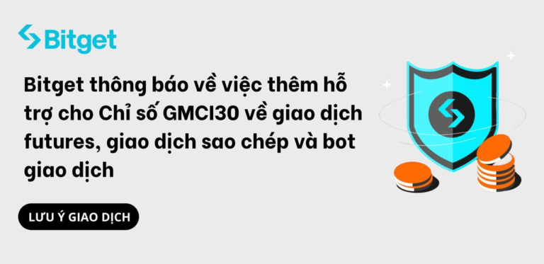 [Niêm yết đầu tiên] Bitget thông báo về việc thêm hỗ trợ cho Chỉ số GMCI30 về giao dịch futures, giao dịch sao chép và bot giao dịch