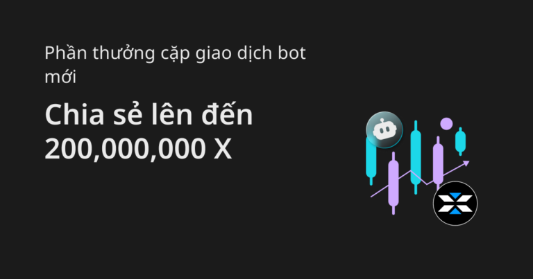 Chạy bot giao dịch để chia sẻ 200,000,000 X và airdrop 20,000 USDT
