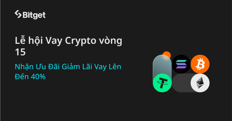 Lễ hội Vay Crypto Bitget vòng 15: Vay USDT, SOL và ETH để nhận ưu đãi giảm lãi vay lên đến 40%