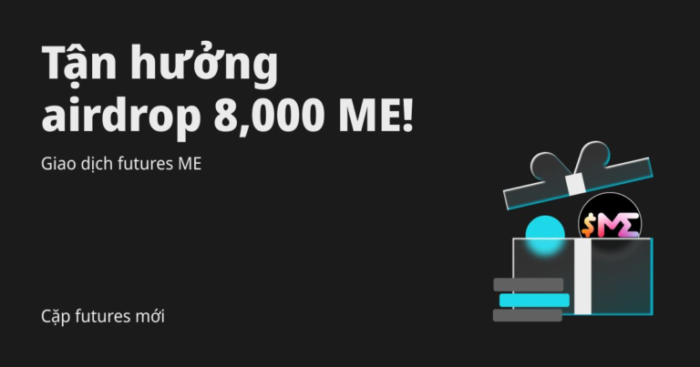 Cặp giao dịch futures mới: Giao dịch futures ME để chia sẻ airdrop 8,000 ME
