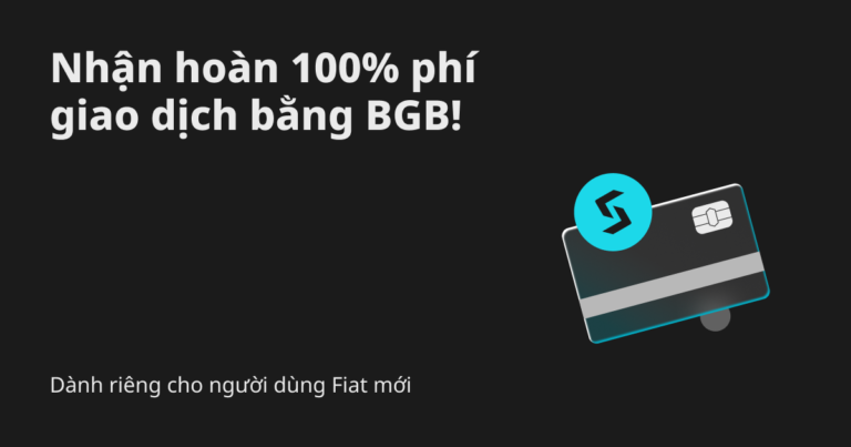 Dành riêng cho người dùng Fiat mới: Nhận hoàn 100% phí giao dịch bằng BGB tại Bitget