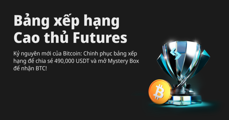 Bảng xếp hạng Cao thủ Futures! Kỷ nguyên mới của Bitcoin: Chinh phục bảng xếp hạng để chia sẻ 490,000 USDT và mở Mystery Box để nhận BTC!