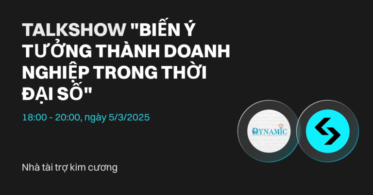 Talkshow “Biến Ý Tưởng Thành Doanh Nghiệp Trong Thời Đại Số” – Cơ Hội Cho Những Nhà Khởi Nghiệp Trẻ