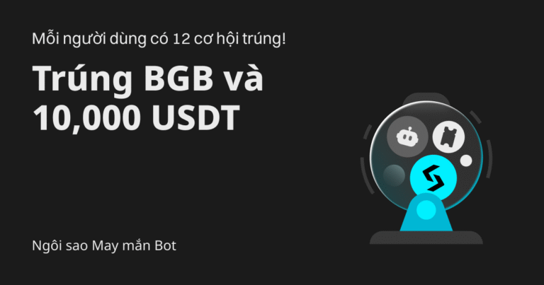 Bot Ngôi sao May mắn: Trúng BGB, coin phổ biến và voucher trị giá 10,000 USDT!